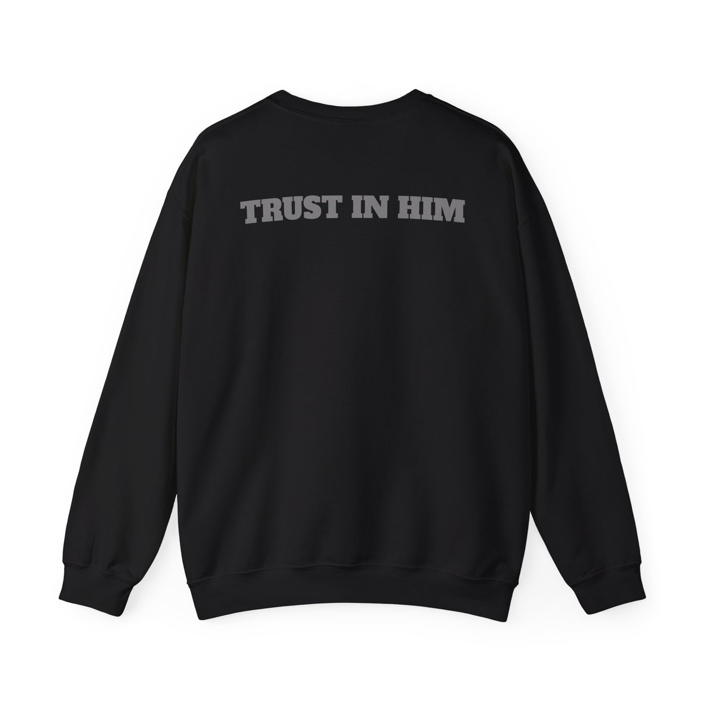 Unisex Trust In Him Sweatshirt