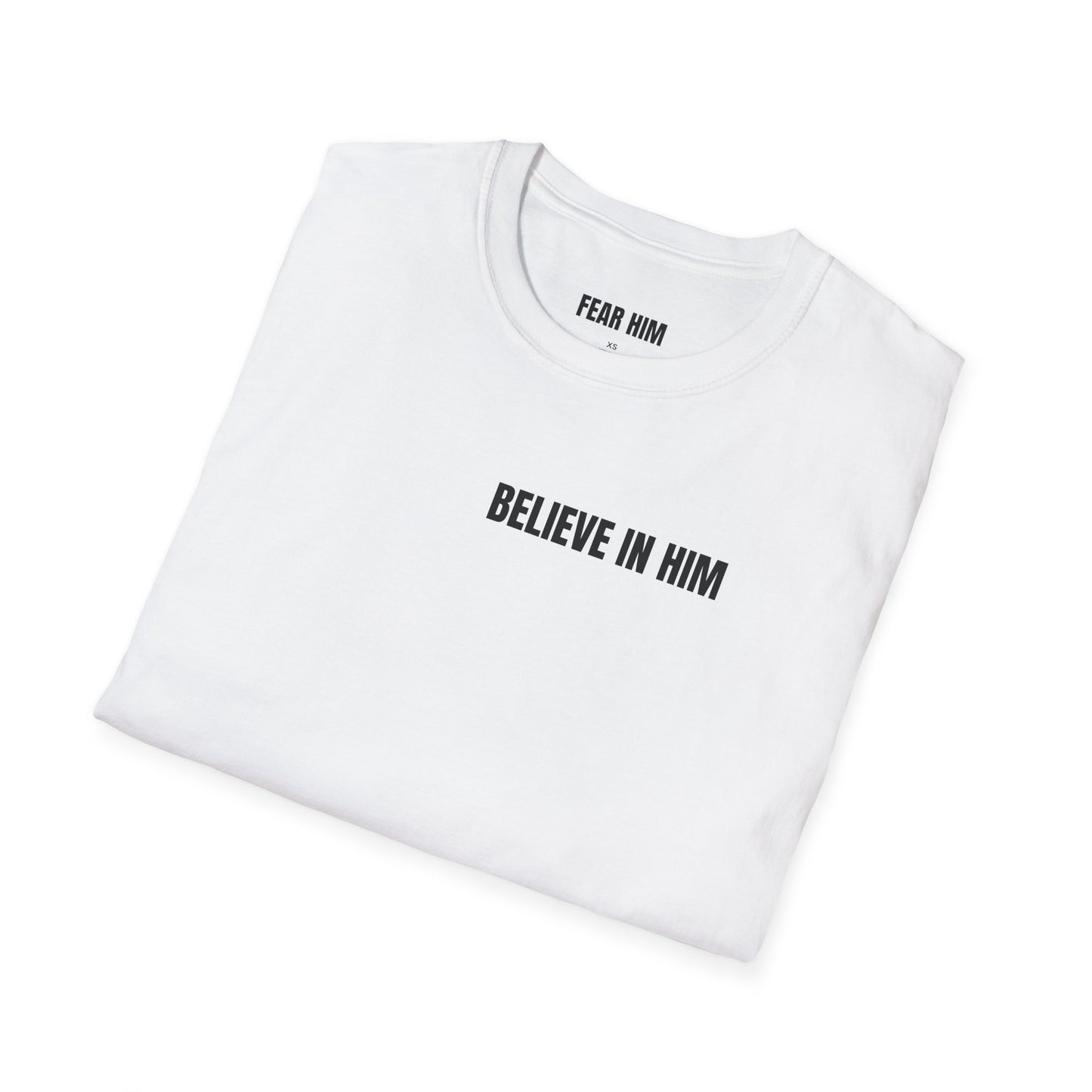 Believe In Him UniSex T-Shirt